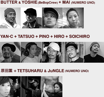 butter&yoshie(BeBopCrew)+MAI,YAN-C+TATSUO+HIRO+SOICHIRO, cO+TETSUHARU+JuNGLE(NUMERO UNO)