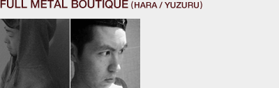 FULL METAL BOUTIQUE (HARA / YUZURU)
