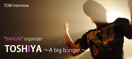 TOSHIYA�` A big banger. �`
